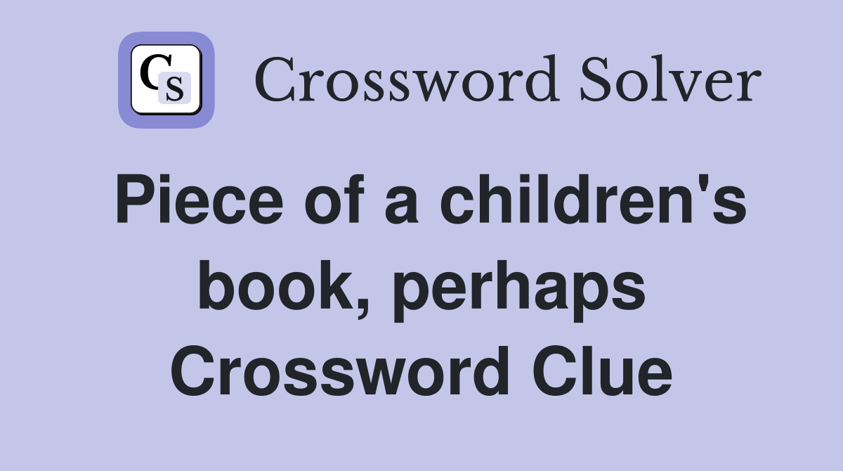 Piece of a children's book, perhaps Crossword Clue
