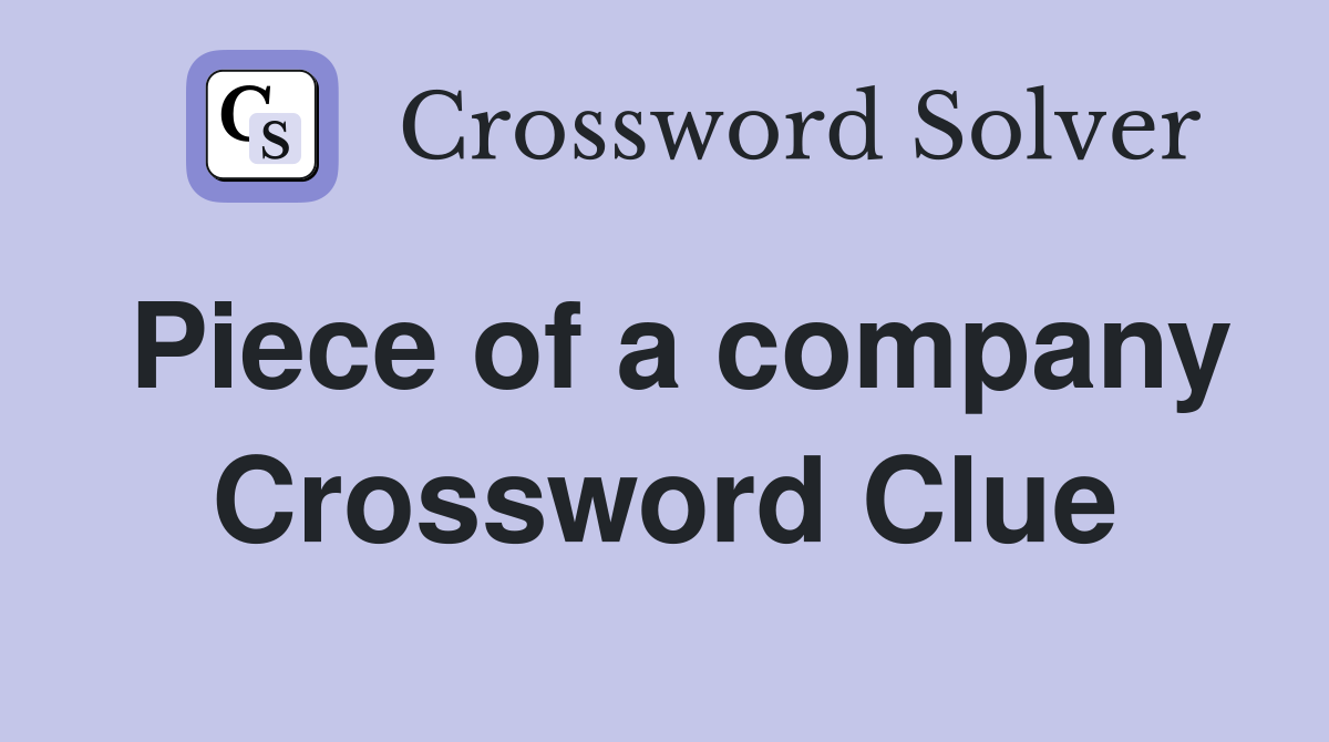 Piece of a company Crossword Clue