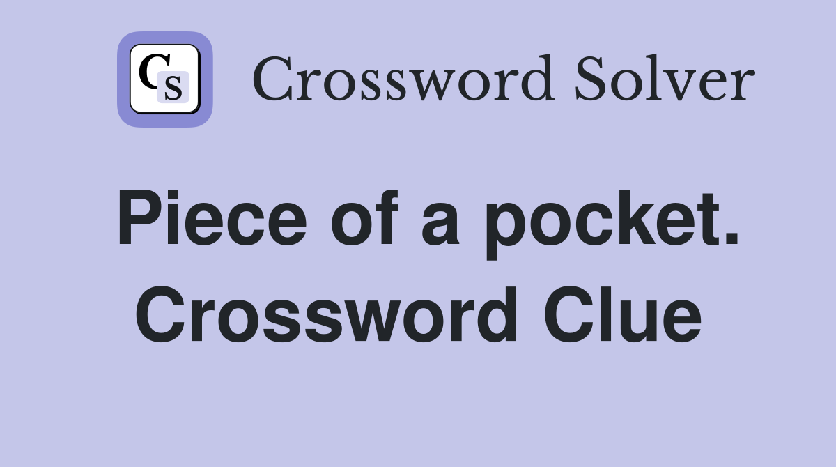 Piece of a pocket. Crossword Clue