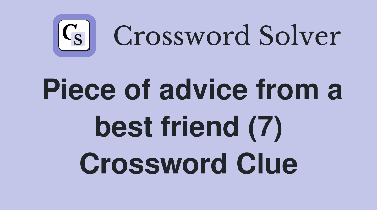 Piece of advice from a best friend (7) Crossword Clue