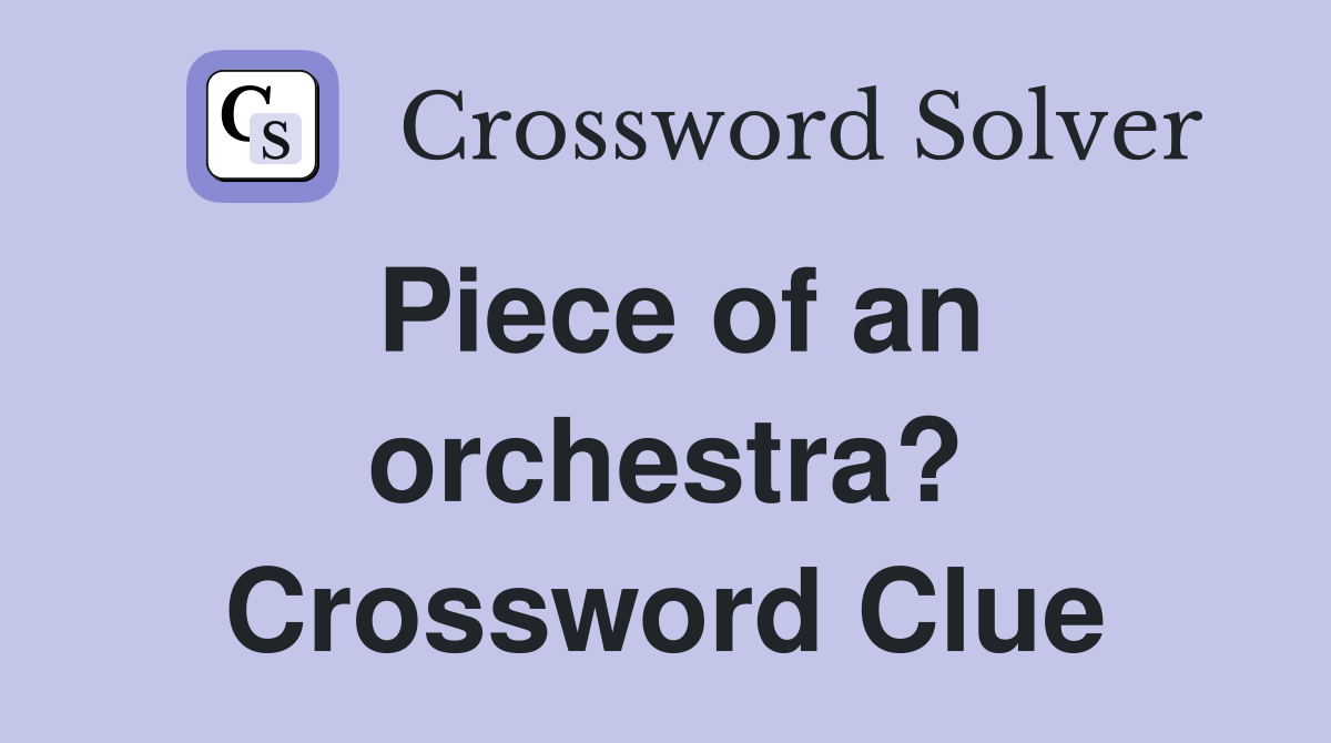 Piece of an orchestra? Crossword Clue