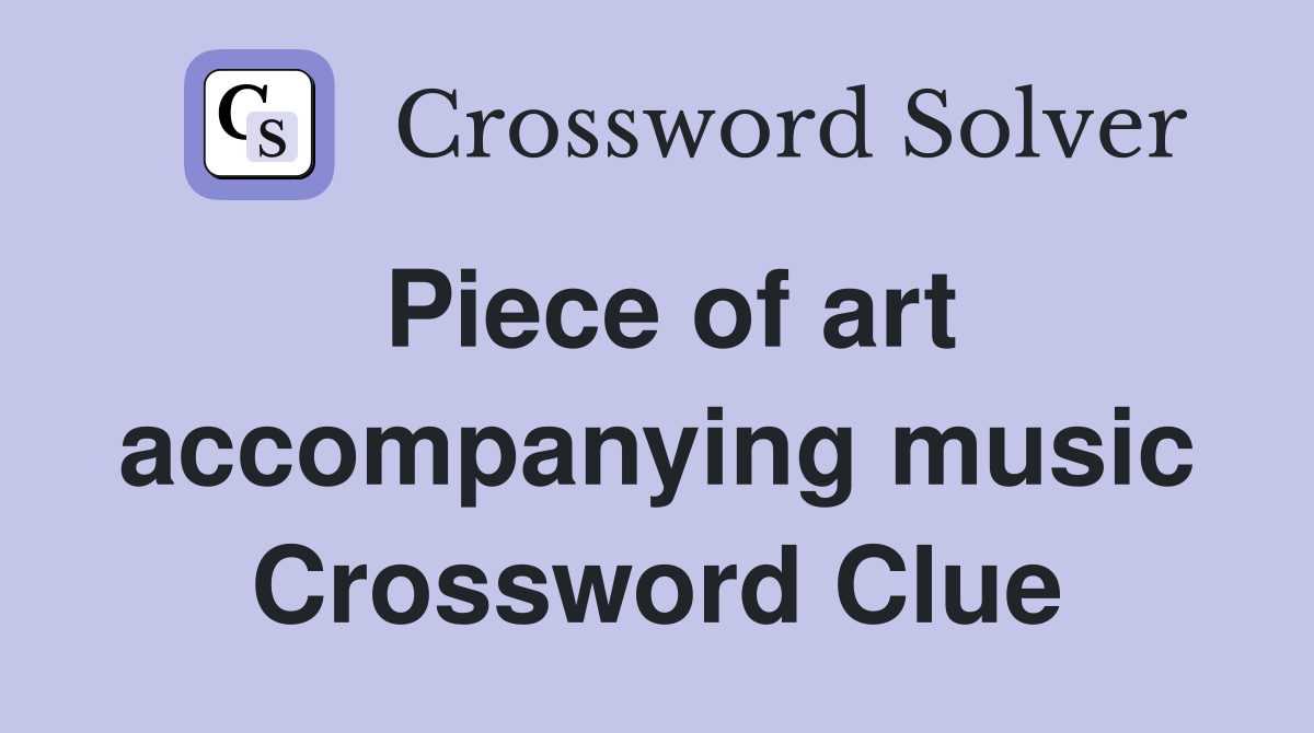 Piece of art accompanying music Crossword Clue