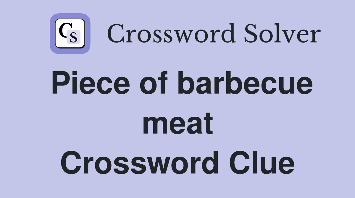 Piece of barbecue meat Crossword Clue