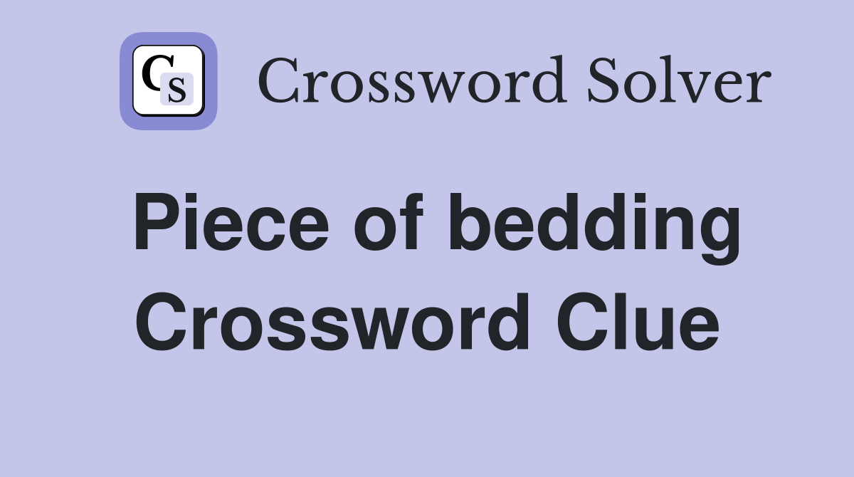 Piece of bedding Crossword Clue