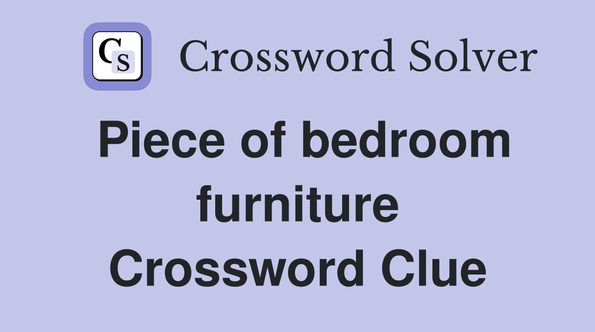 Piece of bedroom furniture Crossword Clue