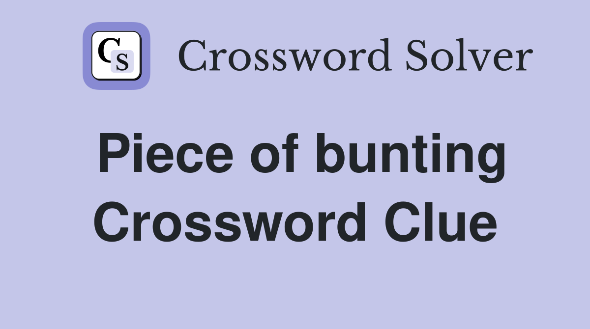 Piece of bunting Crossword Clue
