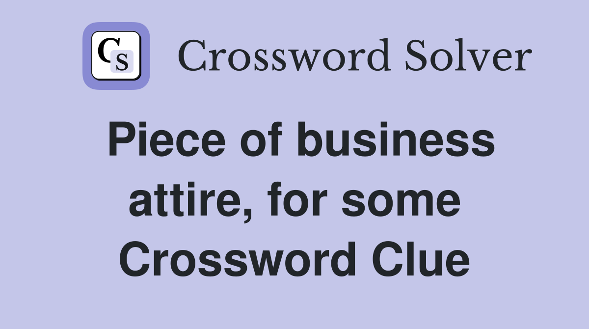 Piece of business attire, for some Crossword Clue