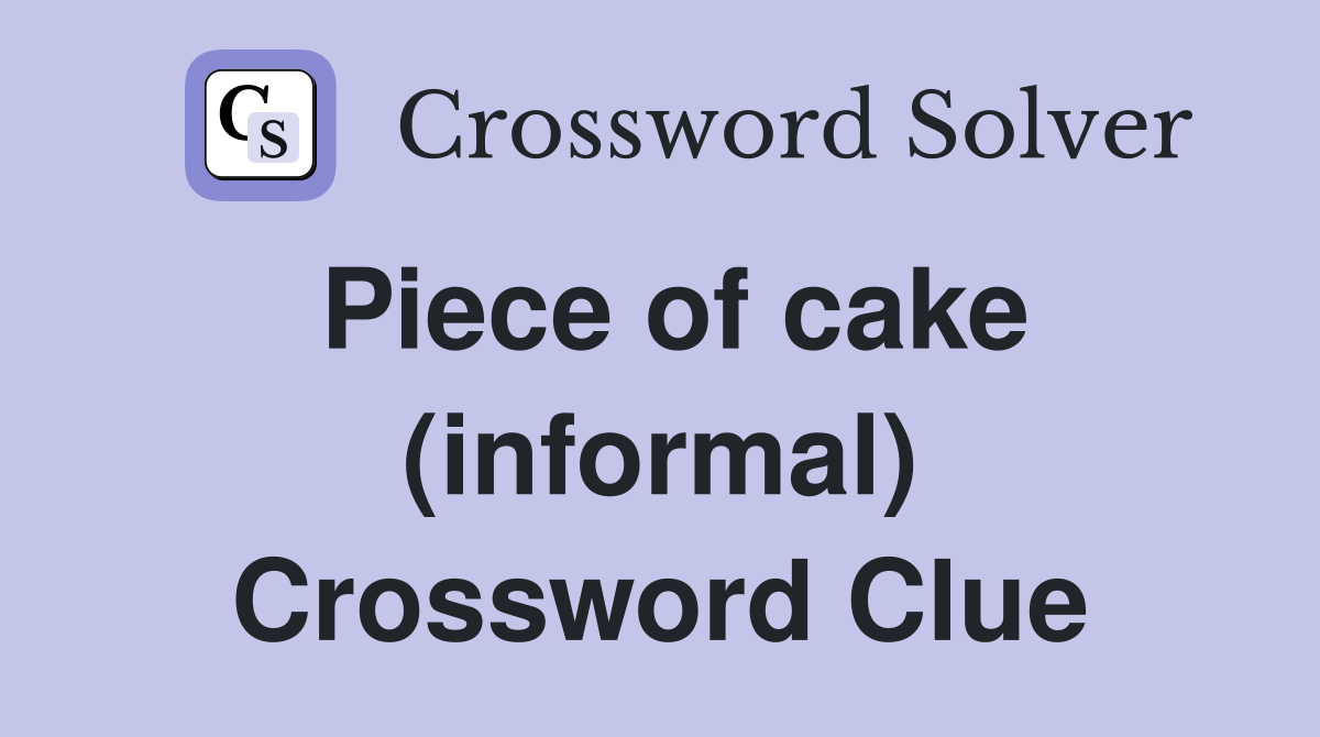 Piece of cake (informal) Crossword Clue