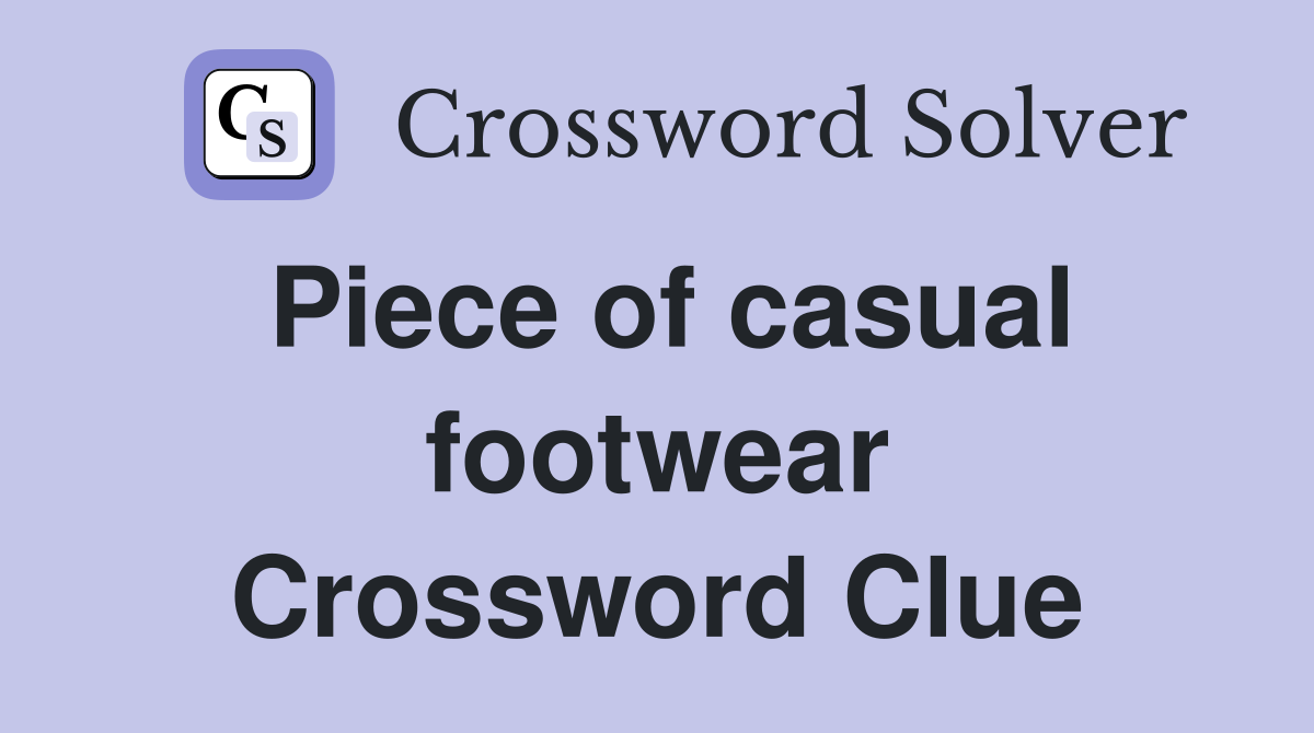 Piece of casual footwear Crossword Clue