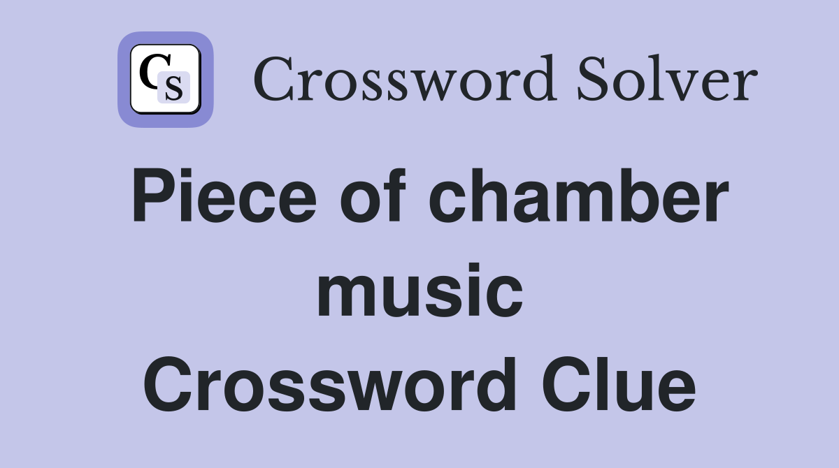 Piece of chamber music Crossword Clue