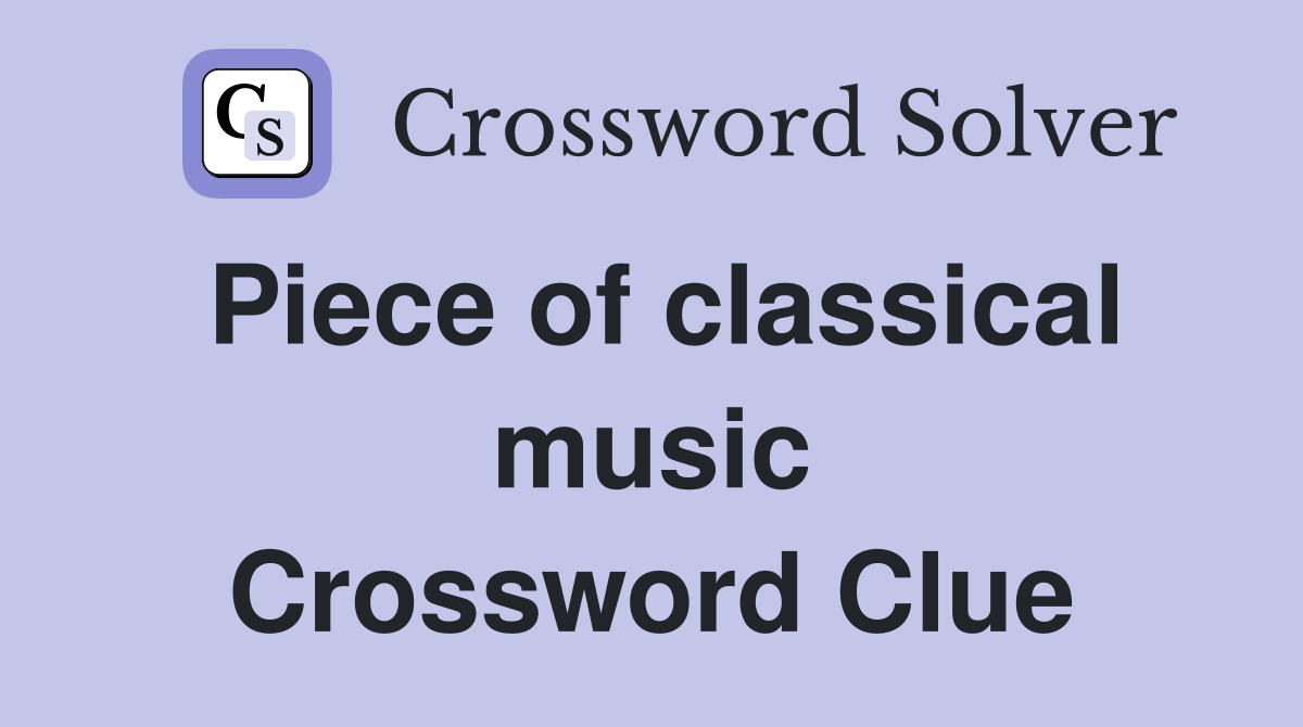 Piece of classical music Crossword Clue