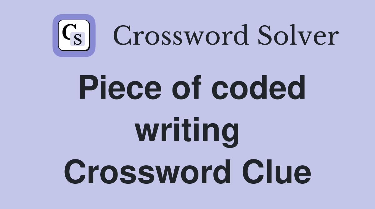 Piece of coded writing Crossword Clue