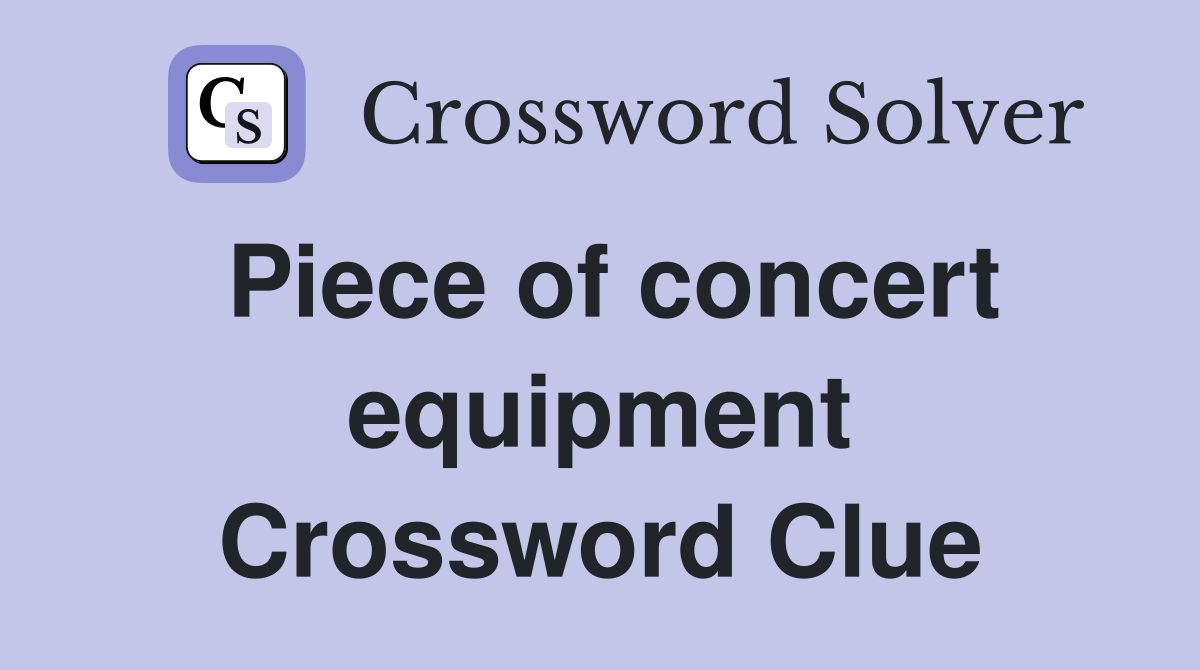 Piece of concert equipment Crossword Clue