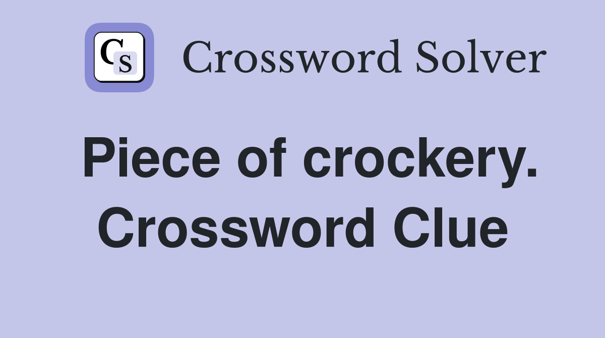Piece of crockery. Crossword Clue