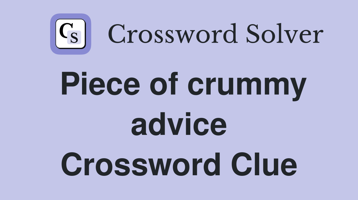 Piece of crummy advice Crossword Clue