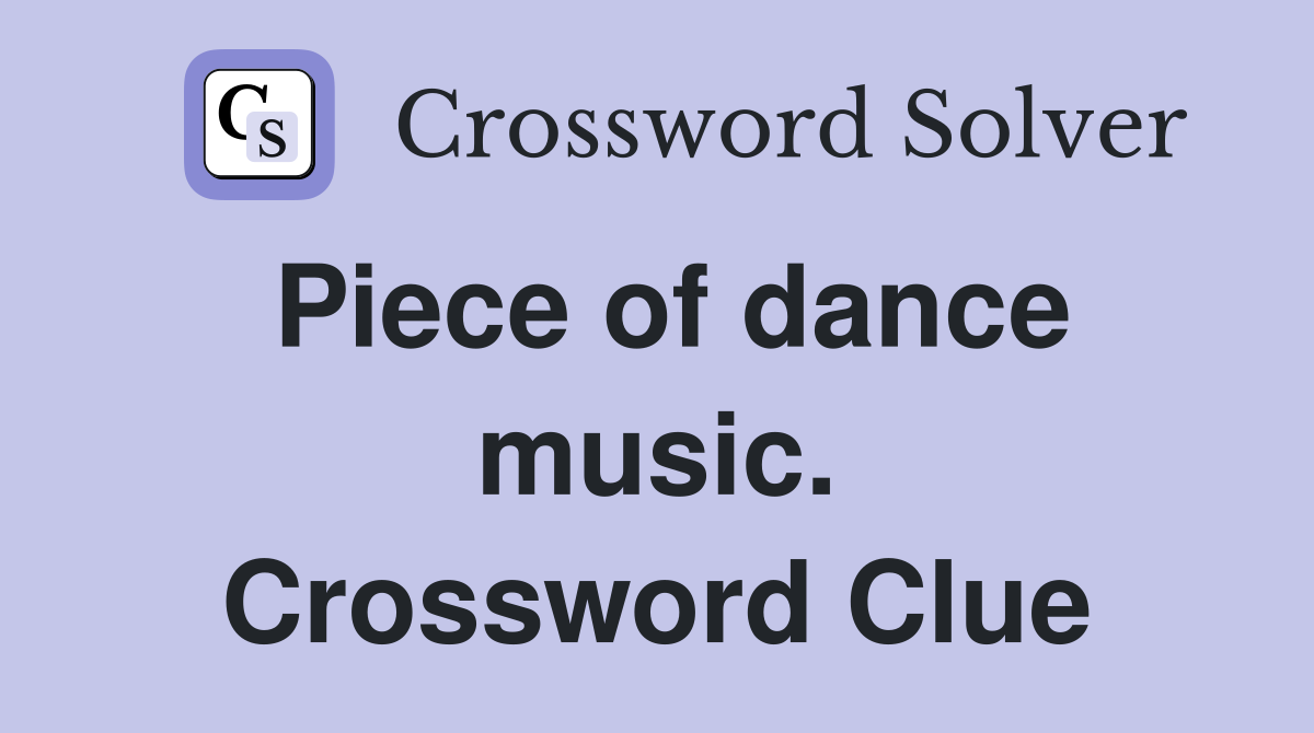 Piece of dance music. Crossword Clue