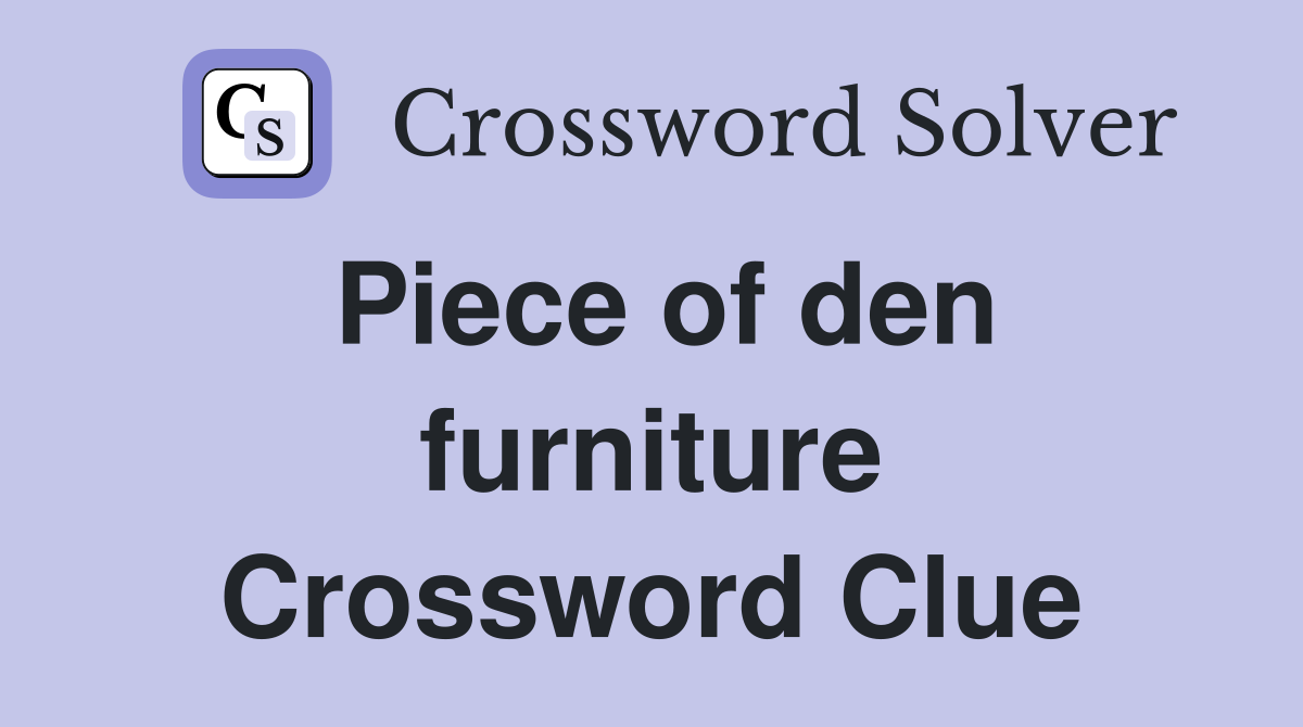 Piece of den furniture Crossword Clue