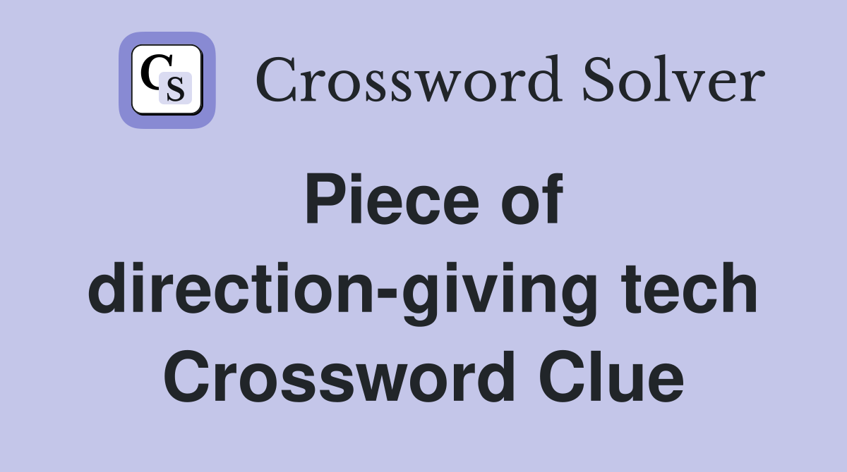 Piece of direction-giving tech Crossword Clue