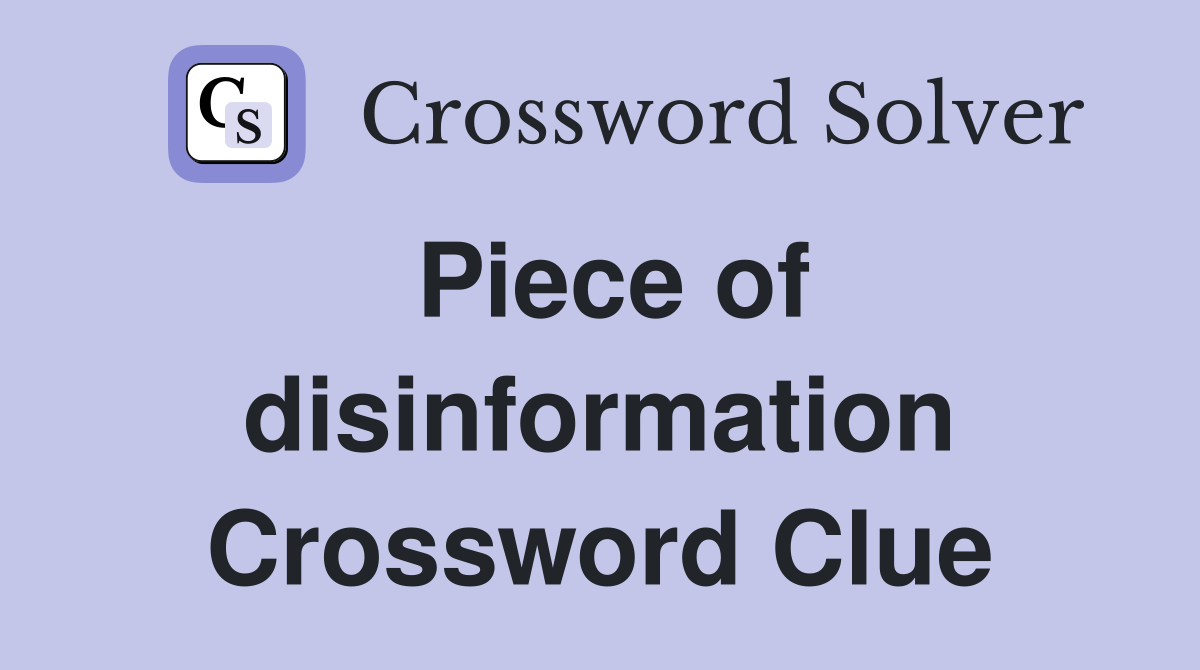 Piece of disinformation Crossword Clue