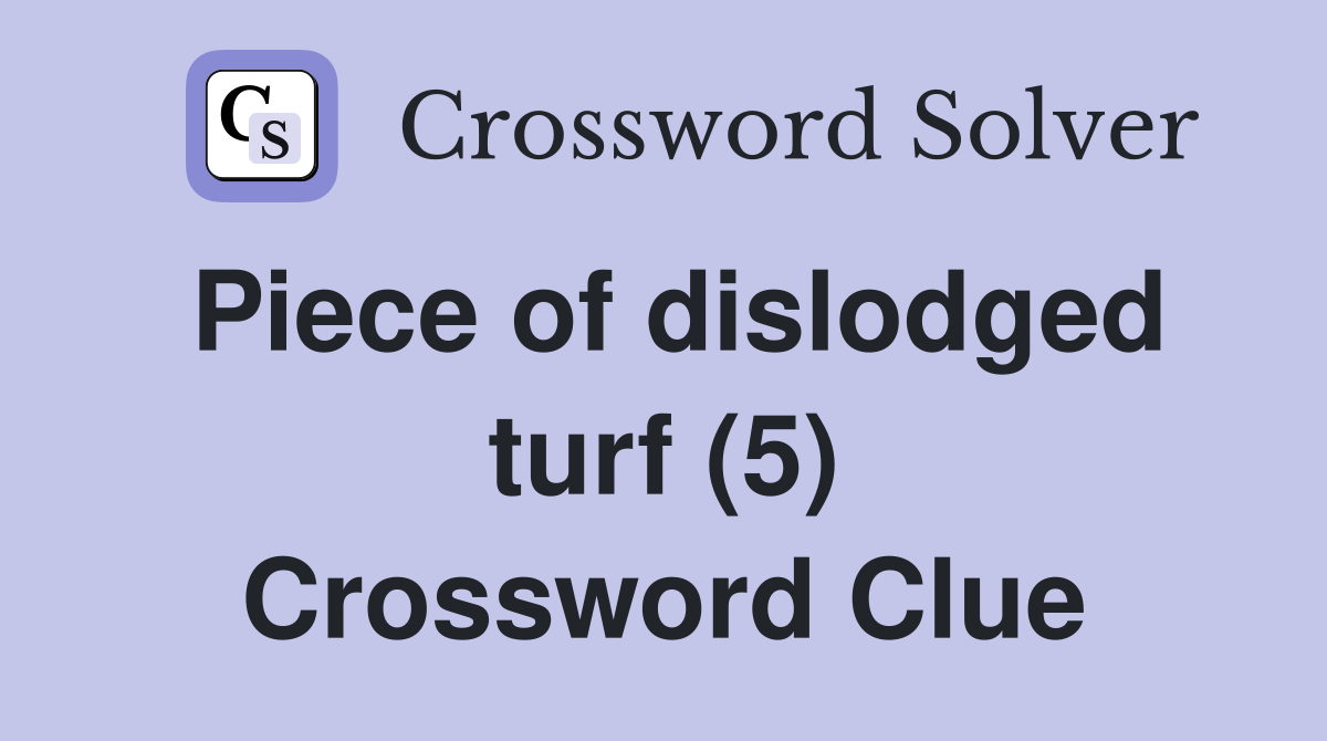 Piece of dislodged turf (5) Crossword Clue