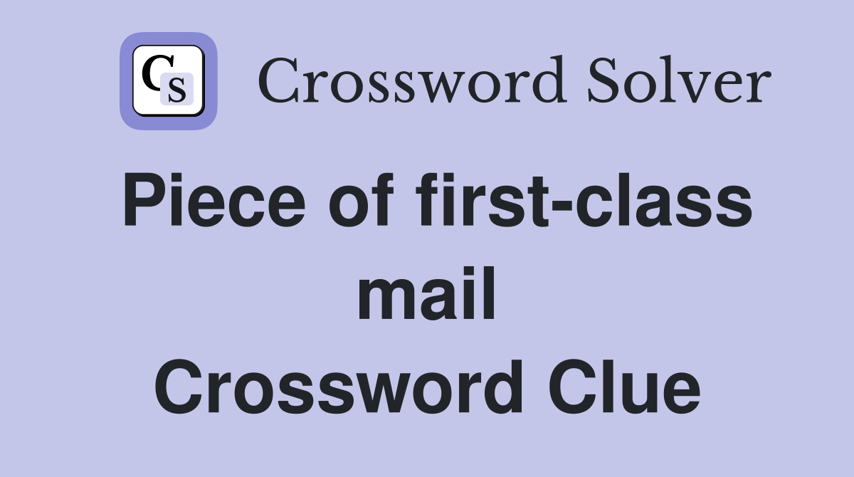 Piece of first-class mail Crossword Clue