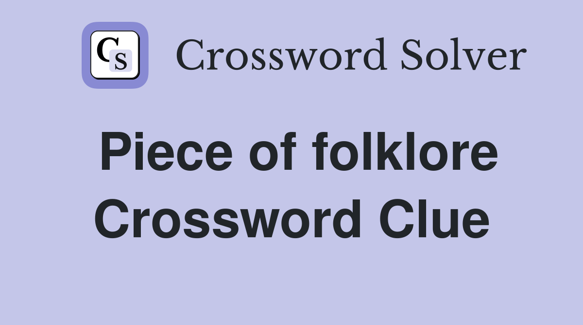 Piece of folklore Crossword Clue