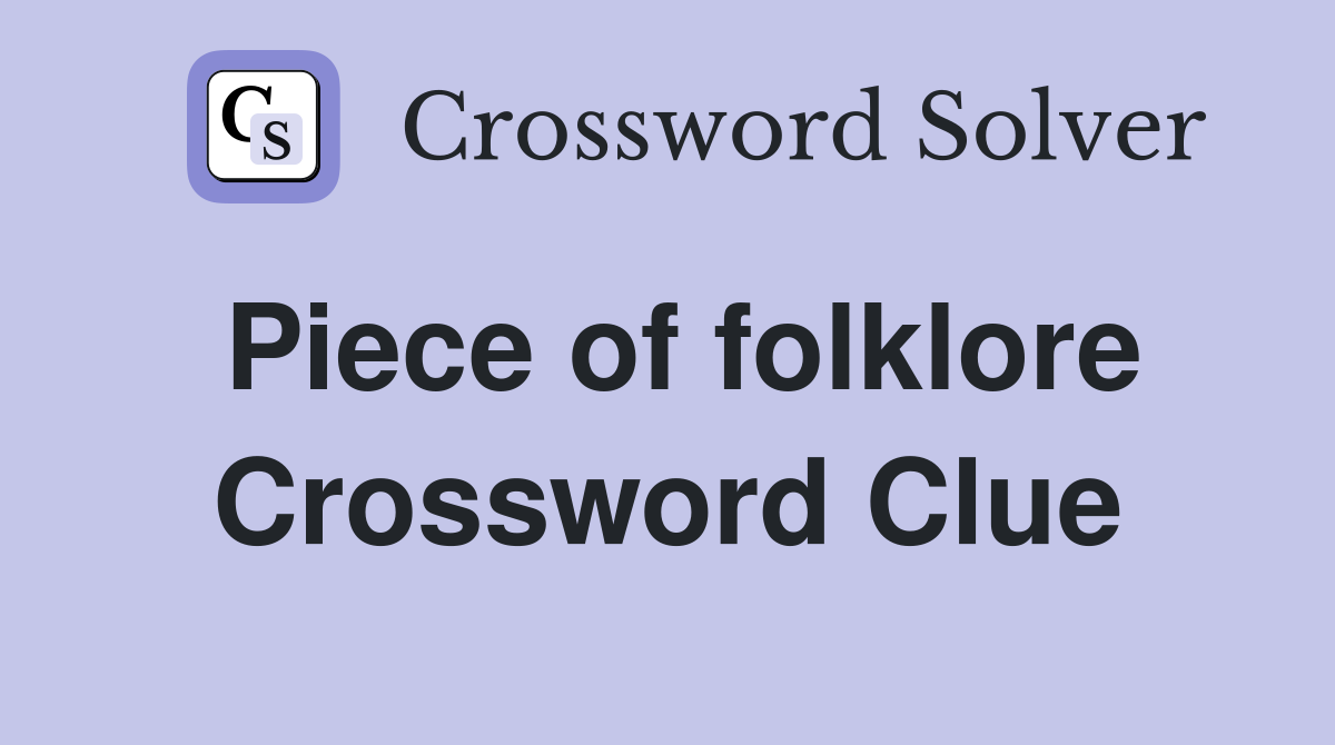 Piece of folklore Crossword Clue Answers Crossword Solver