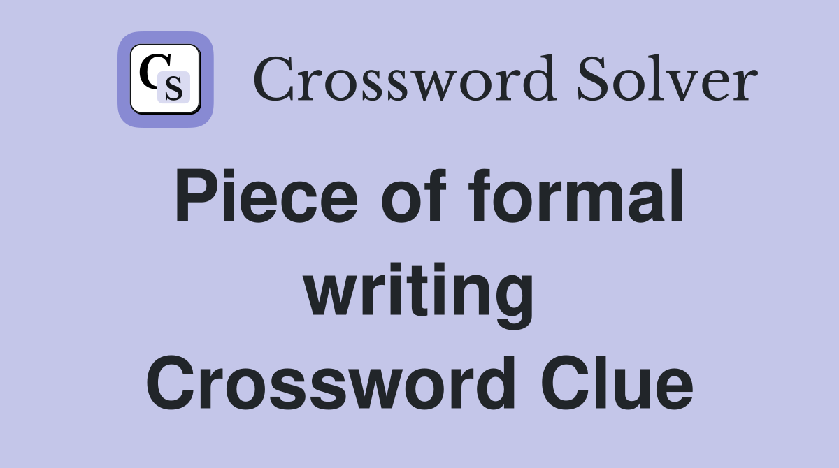 Piece of formal writing Crossword Clue