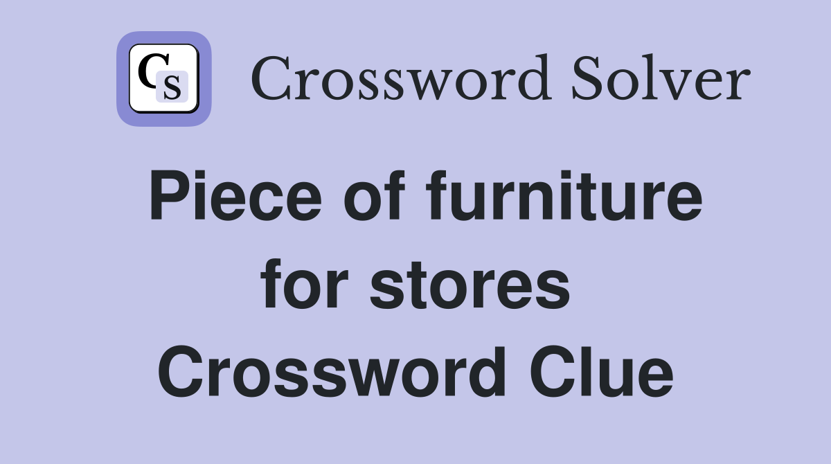 Piece of furniture for stores Crossword Clue