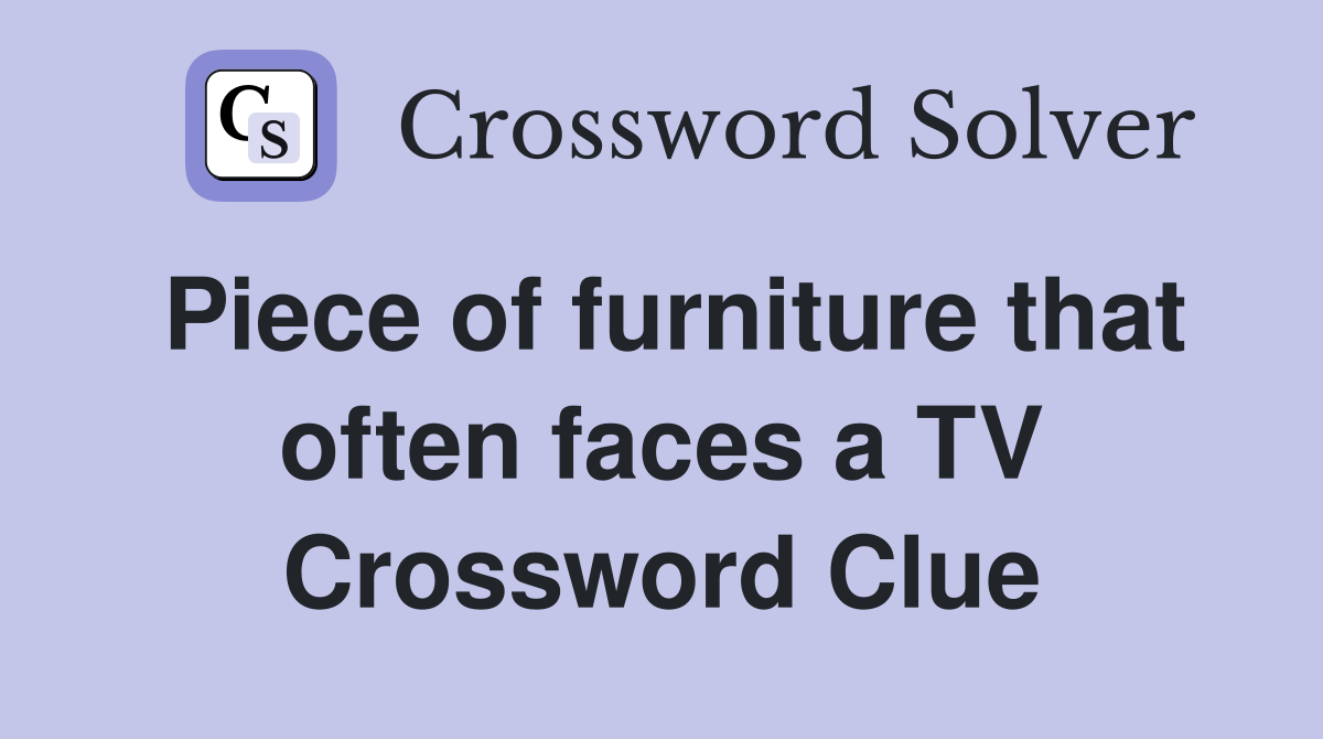 Piece of furniture that often faces a TV Crossword Clue