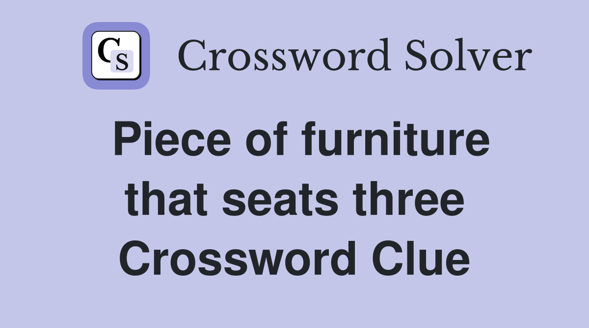Piece of furniture that seats three Crossword Clue