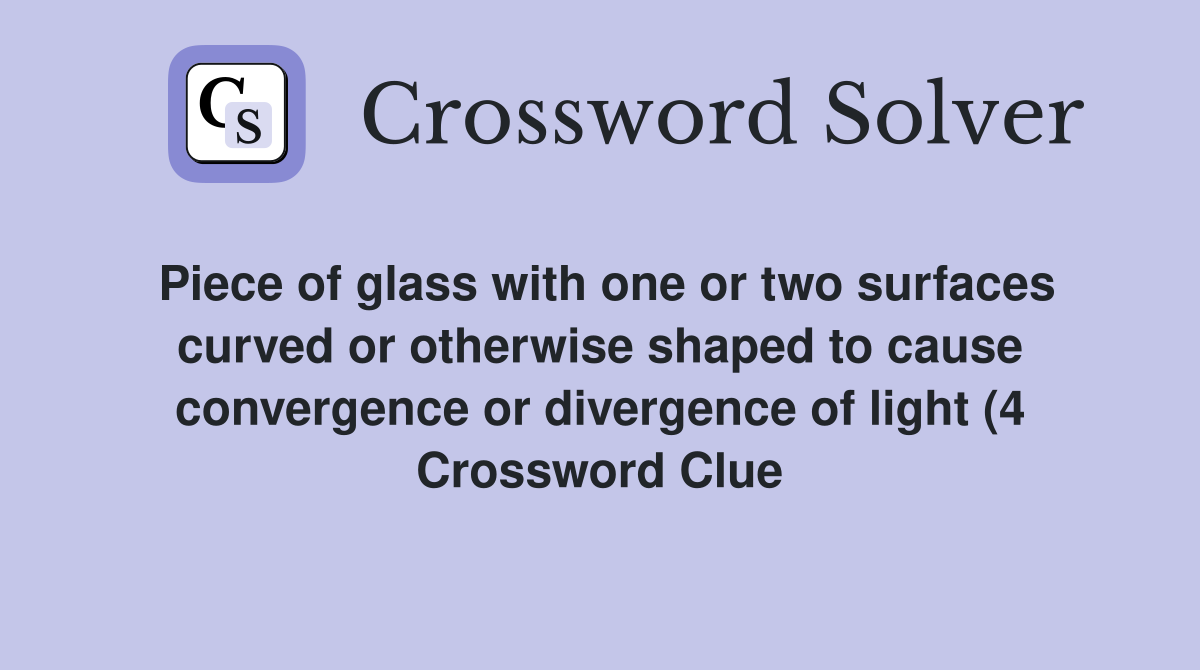 Piece of glass with one or two surfaces curved or otherwise shaped to Piece of glass with one or two surfaces curved or otherwise shaped to