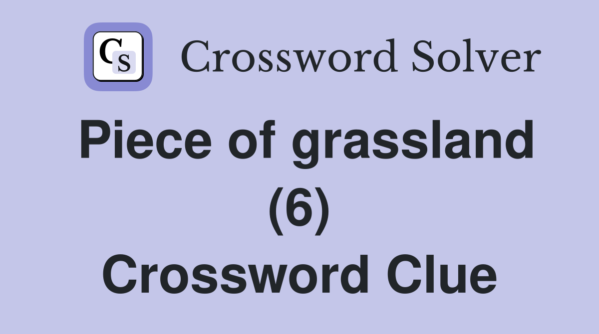 Piece of grassland (6) Crossword Clue