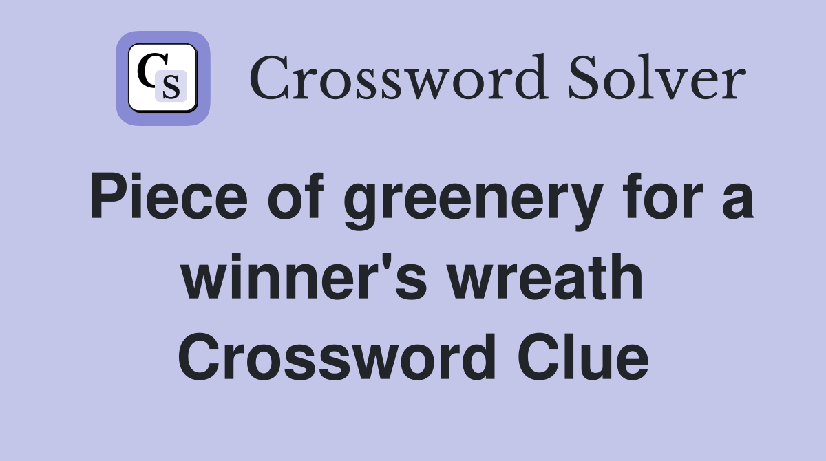 Piece of greenery for a winner's wreath Crossword Clue