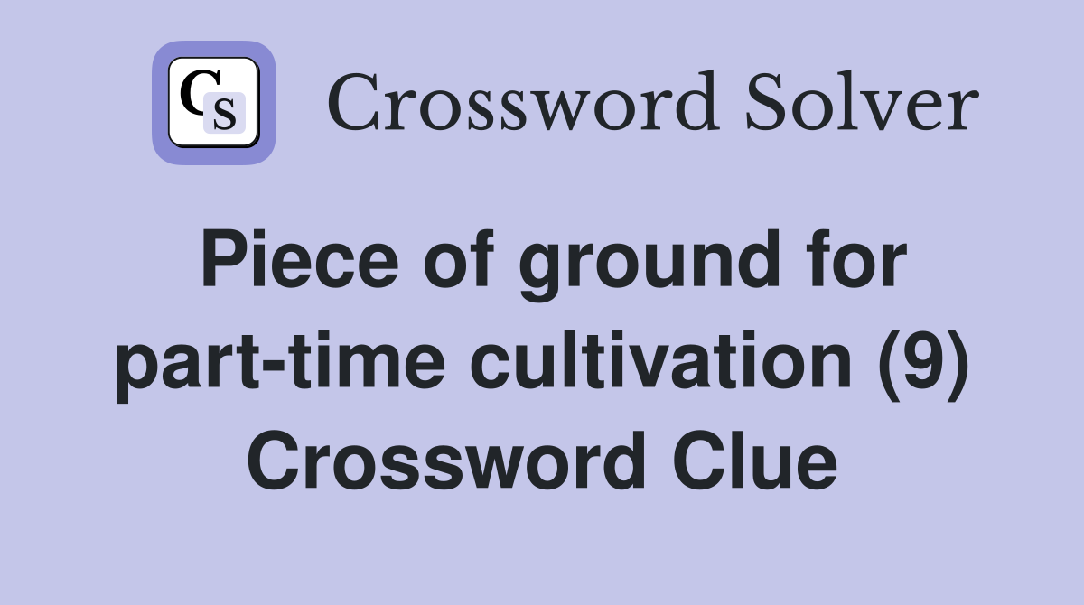 Piece of ground for part-time cultivation (9) Crossword Clue