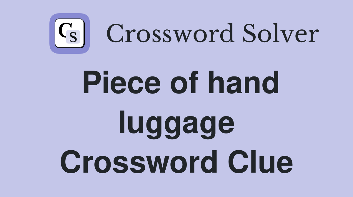 Piece of hand luggage Crossword Clue
