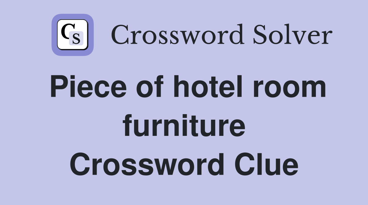 Piece of hotel room furniture Crossword Clue