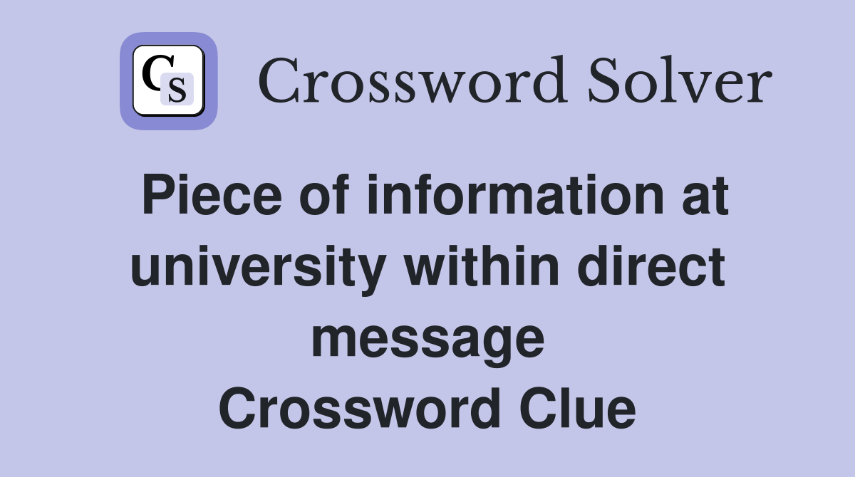 Piece of information at university within direct message Crossword Clue