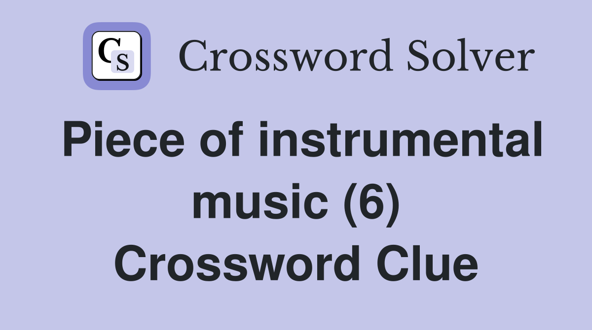 Piece of instrumental music (6) Crossword Clue