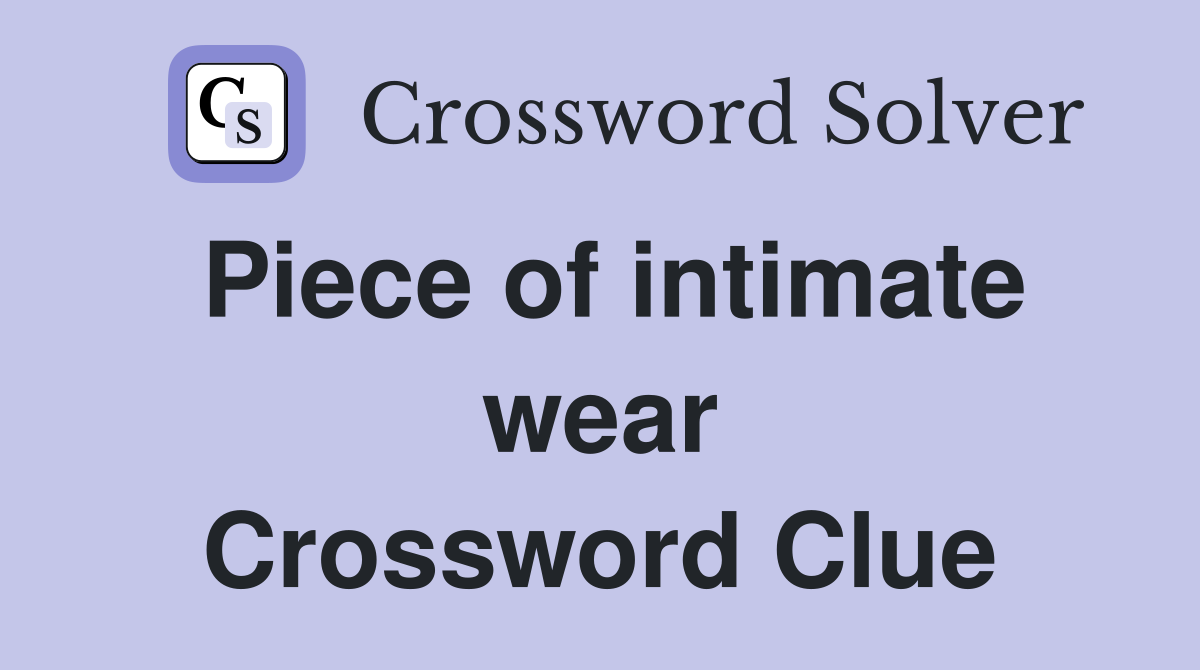 Piece of intimate wear Crossword Clue