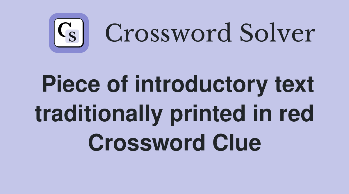 Piece of introductory text traditionally printed in red Crossword Clue