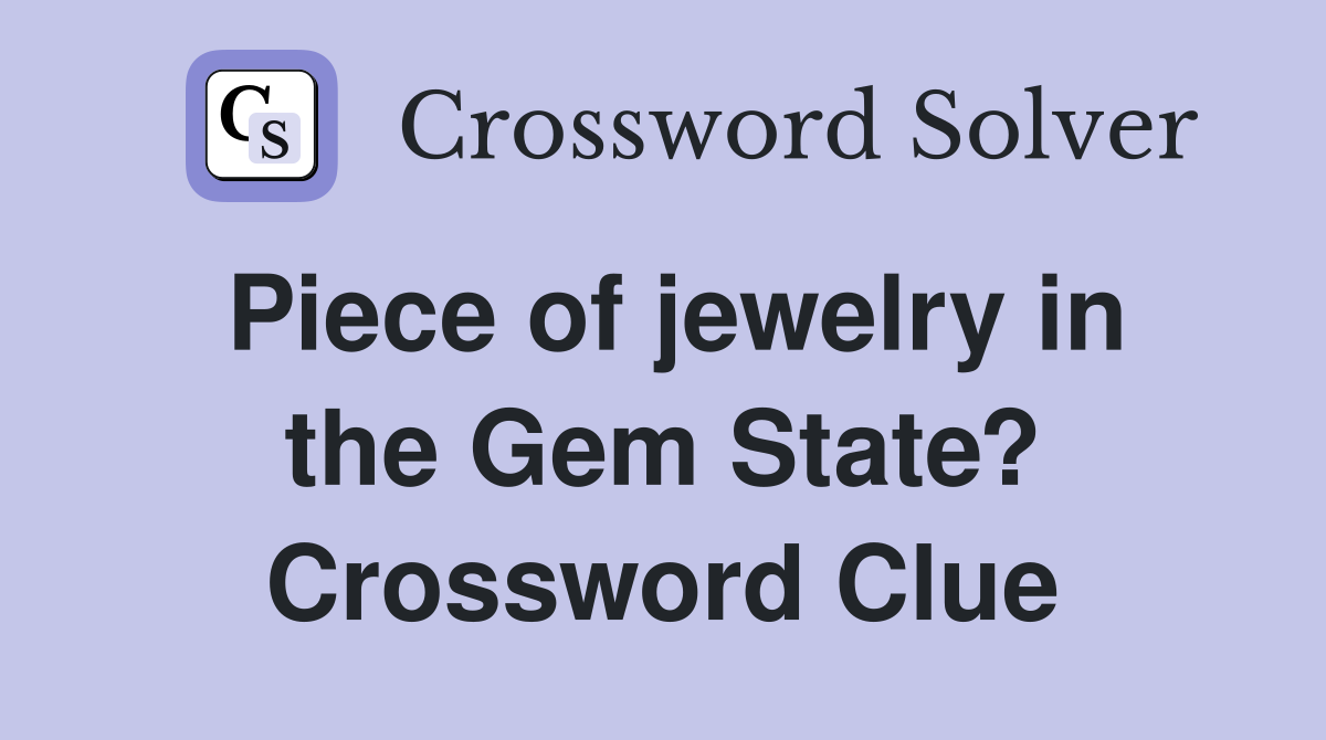 Piece of jewelry in the Gem State? Crossword Clue