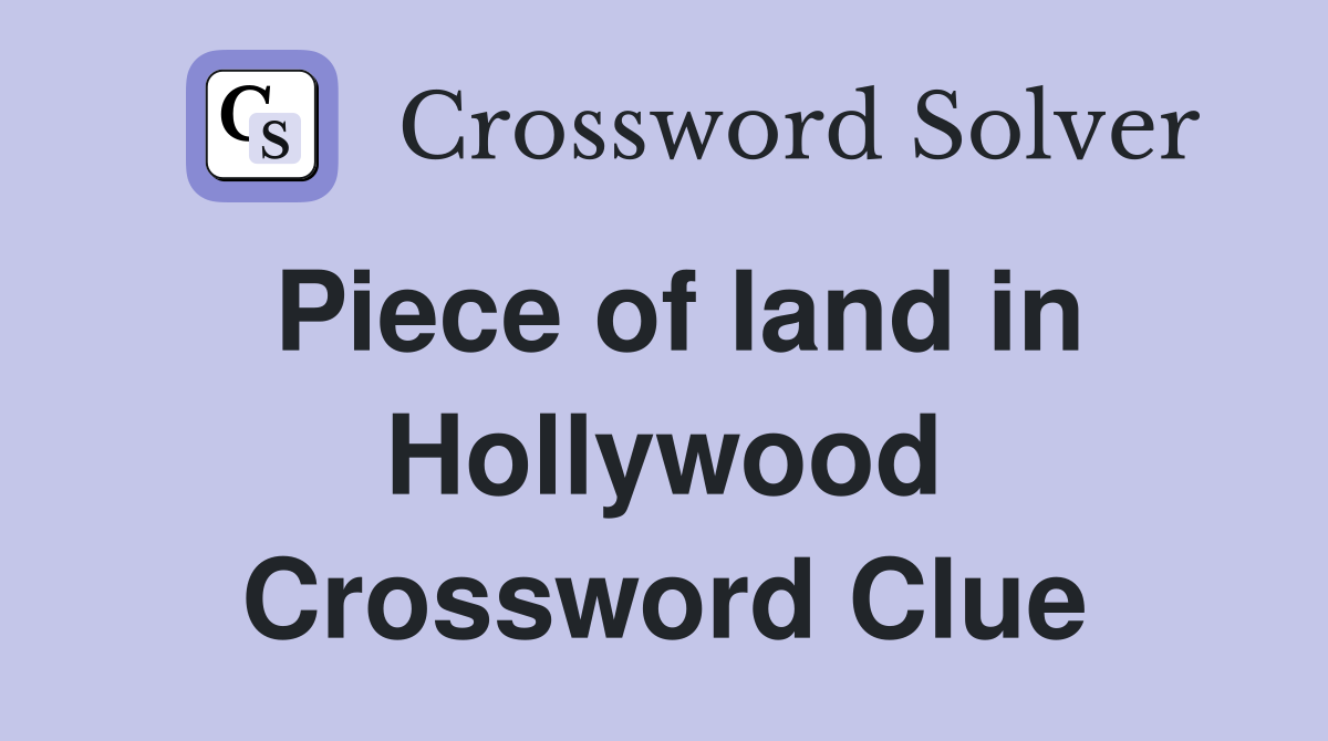 Piece of land in Hollywood Crossword Clue