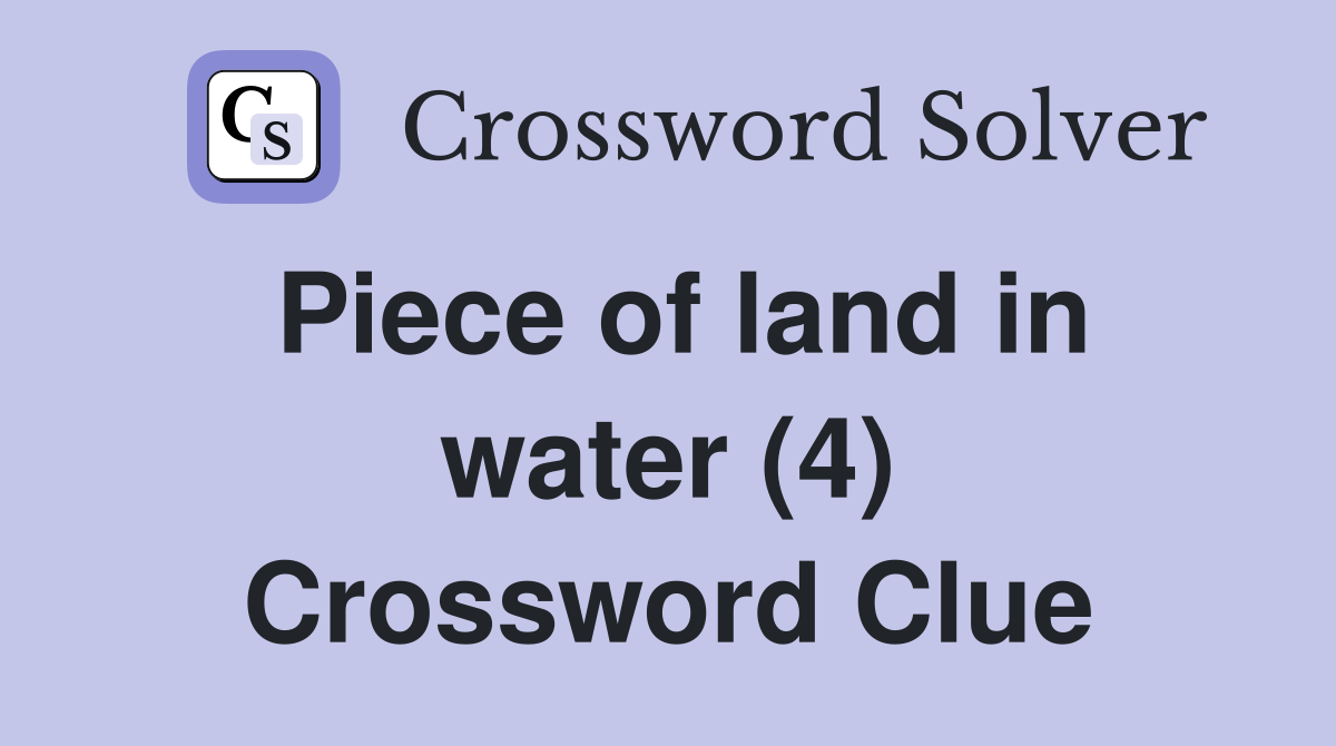 Piece of land in water (4) Crossword Clue