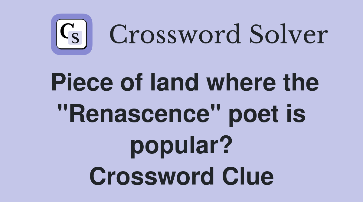 Piece of land where the "Renascence" poet is popular? Crossword Clue