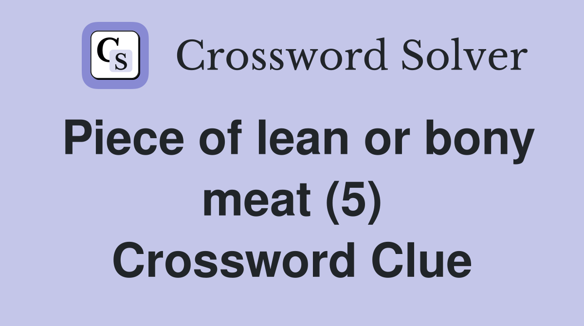 Piece of lean or bony meat (5) Crossword Clue