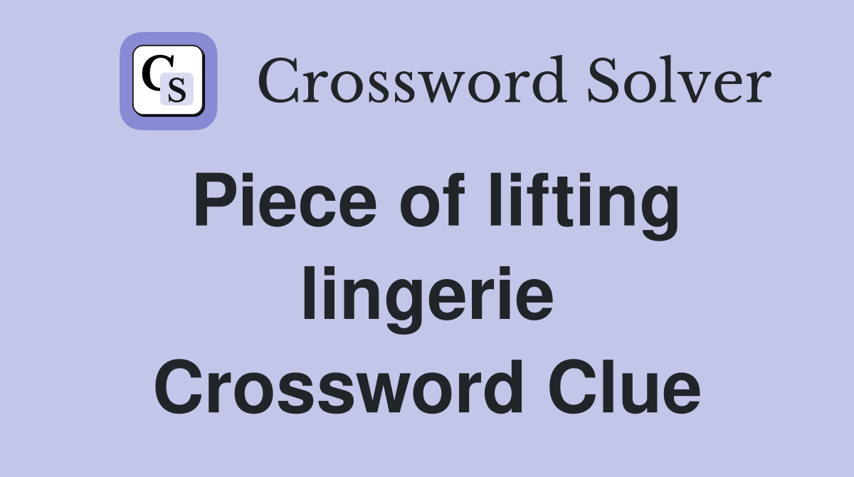 Piece of lifting lingerie Crossword Clue