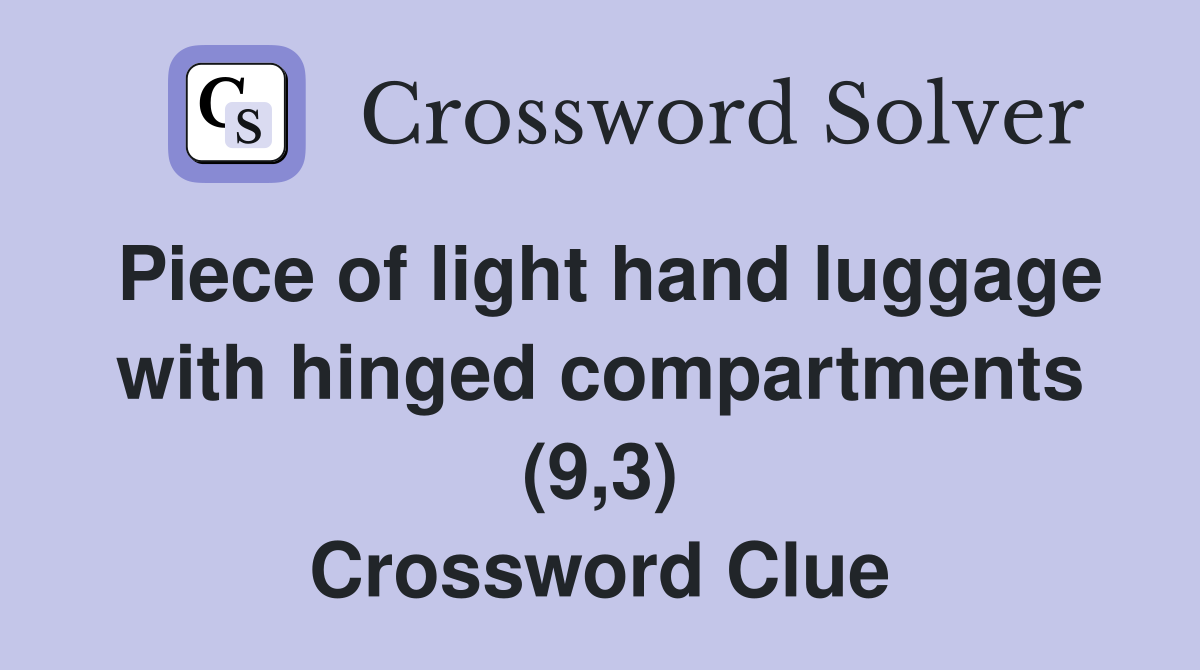 Piece of light hand luggage with hinged compartments (9,3) Crossword Clue