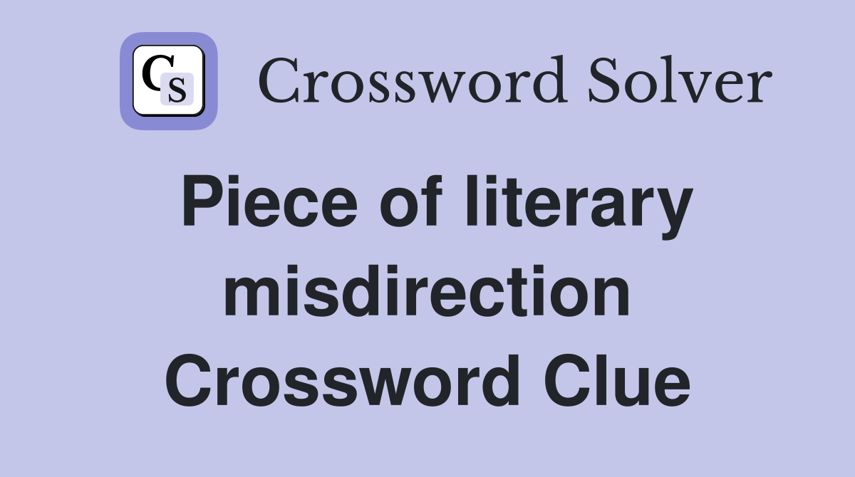 Piece of literary misdirection Crossword Clue