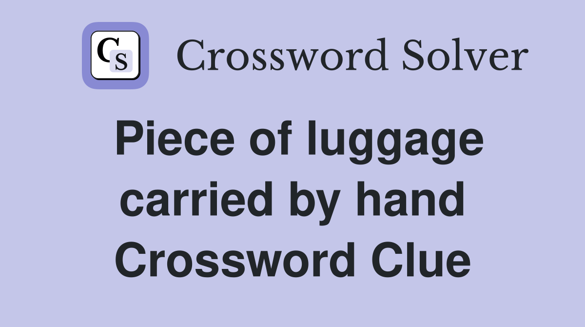 Piece of luggage carried by hand Crossword Clue
